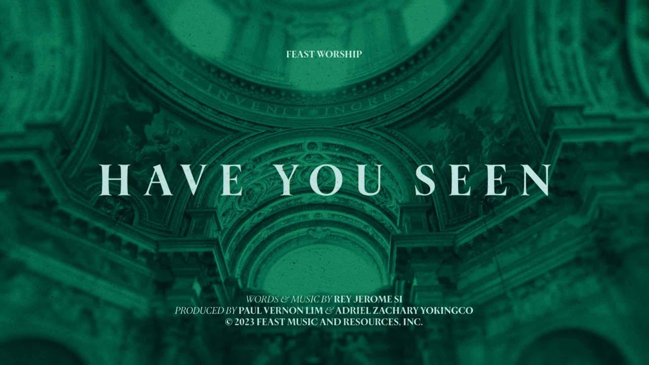 Feast Worship - Have You Seen (Official Lyric Video)