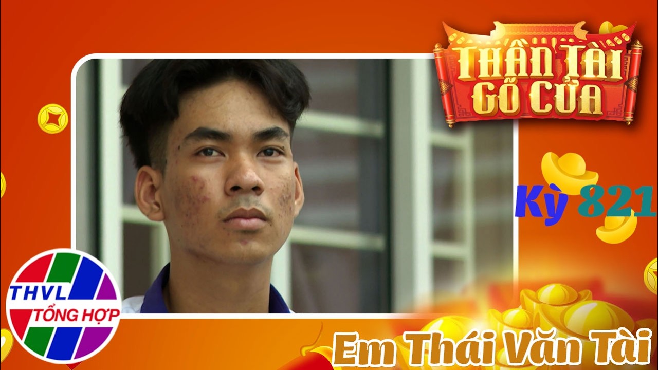 Thần Tài gõ cửa - Kỳ 821: Em Thái Văn Tài