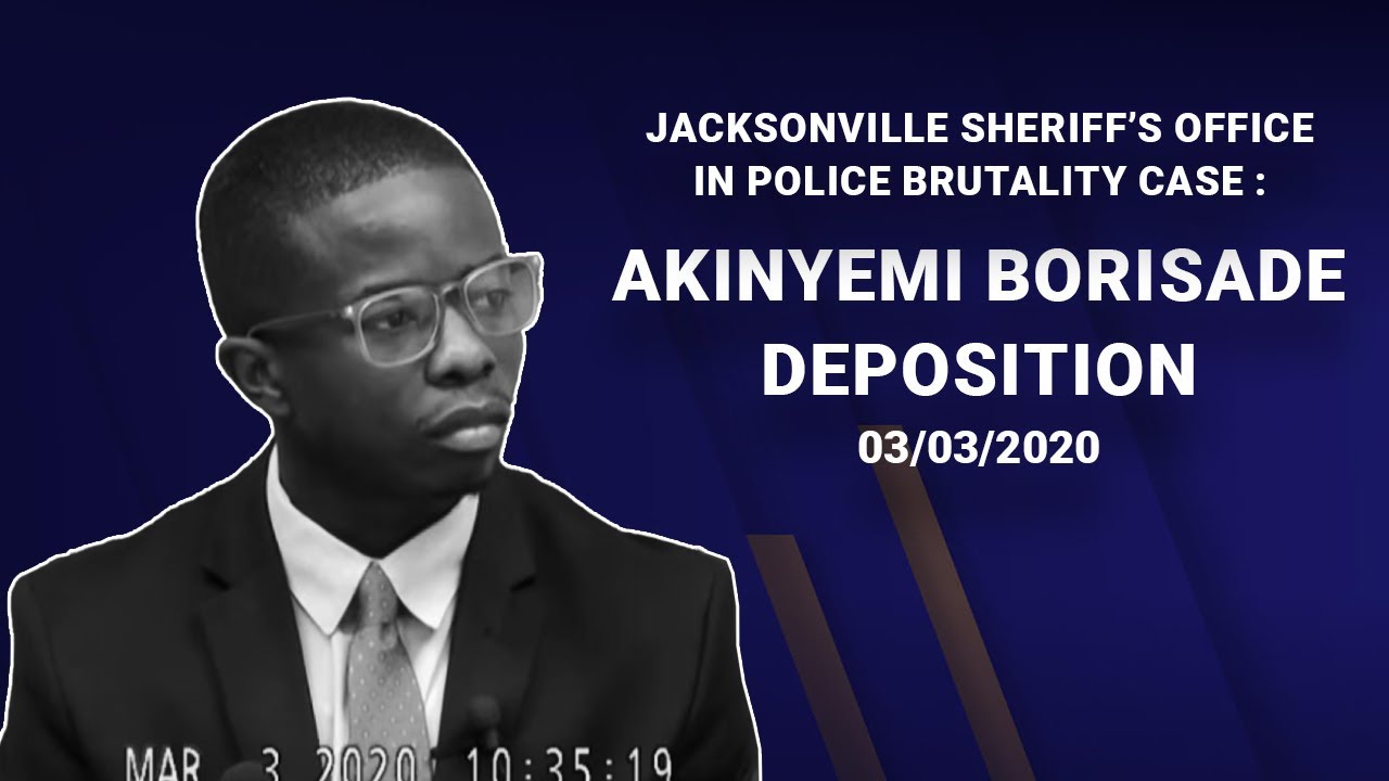 Depositions of Jacksonville Sheriff's Office in Police Brutality Case: JSO Officer Akinyemi Borisade