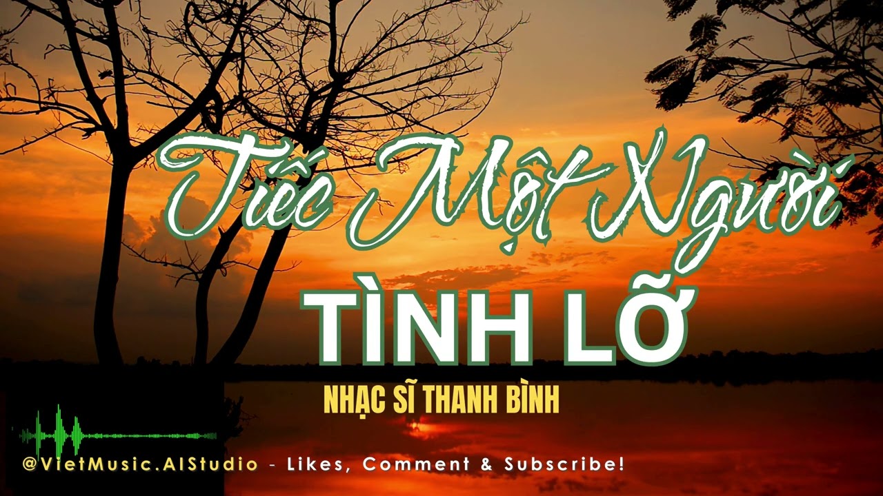 TIẾC MỘT NGƯỜI & TÌNH LỠ – THANH BÌNH | AI COVER NHẠC VÀNG XƯA – NHẠC BUỒN HOÀI NIỆM