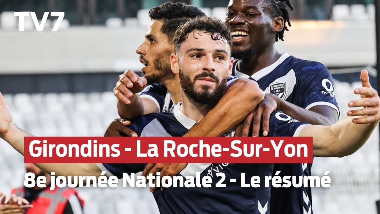 Girondins de Bordeaux - La Roche-Sur-Yon | Résumé du match - TV7
