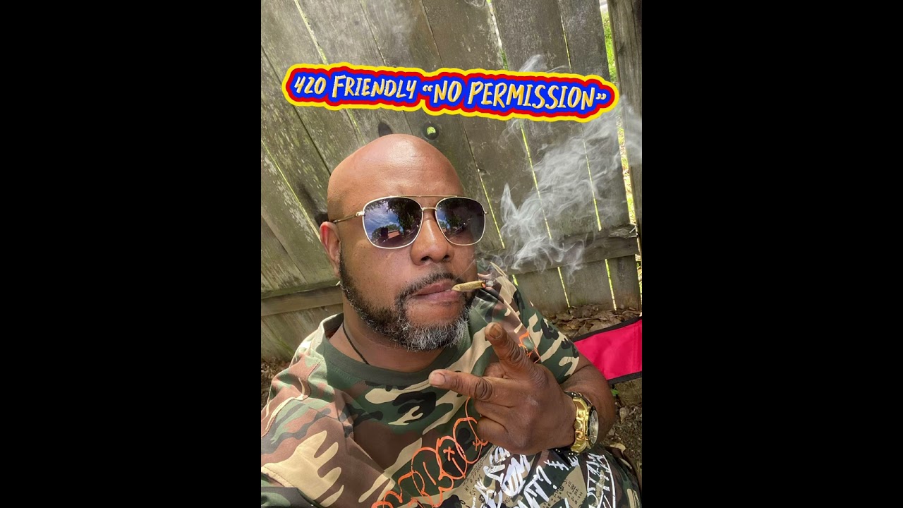 420 Friendly &ldquo;NO PERMISSION &ldquo;