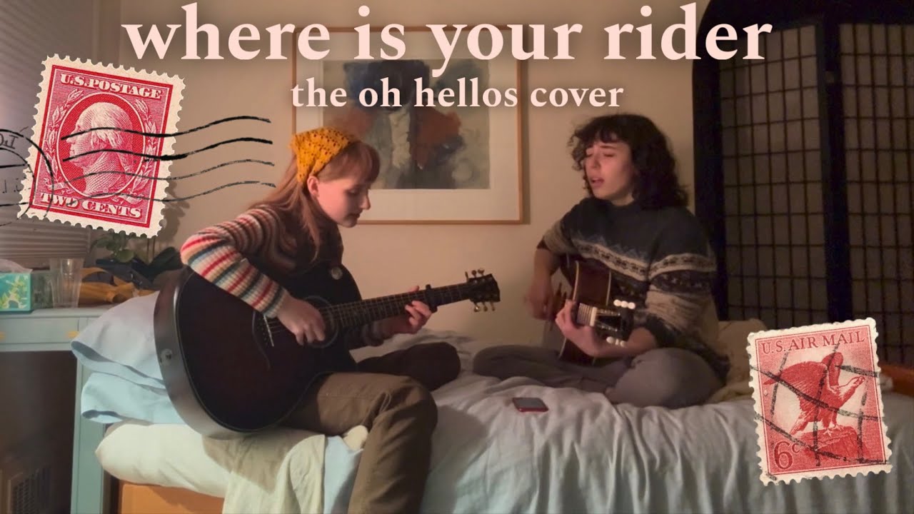 where is your rider - the oh hellos [collab cover]