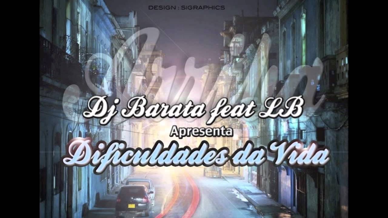Dj Barata feat LB - Dificuldades da Vida