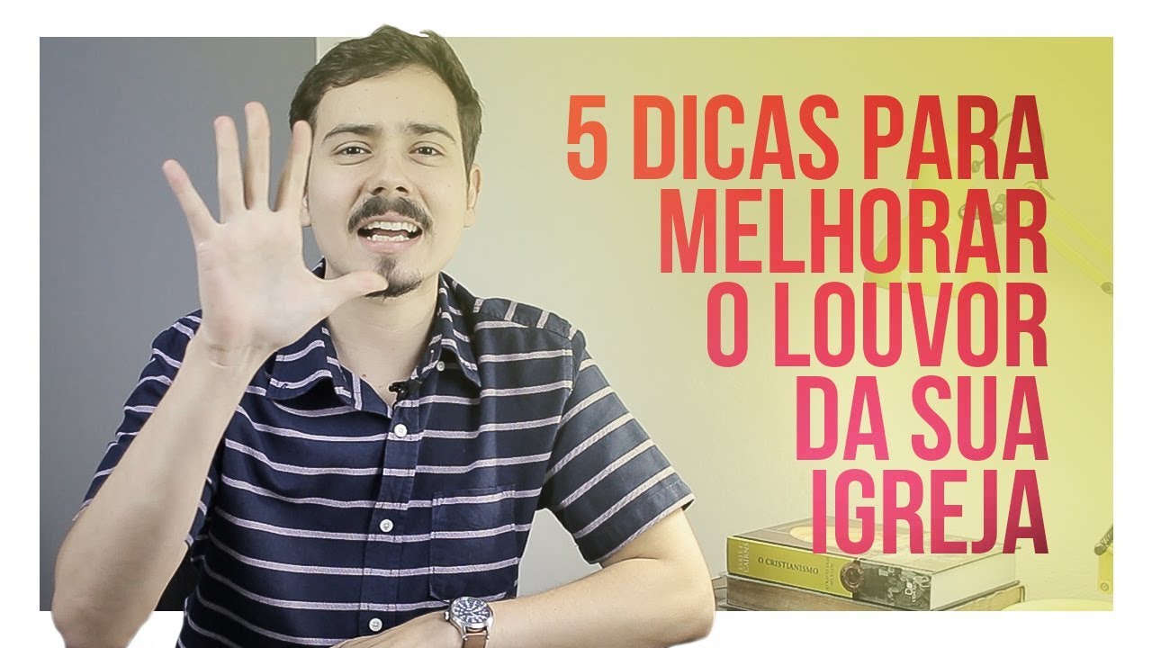 5 dicas para melhorar o louvor da sua igreja
