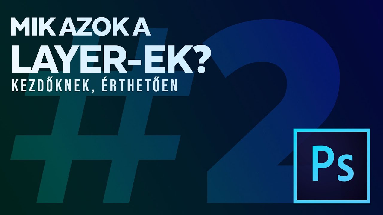 Photoshop kezdőknek (2. rész) - Hogyan működnek a LAYER-ek?