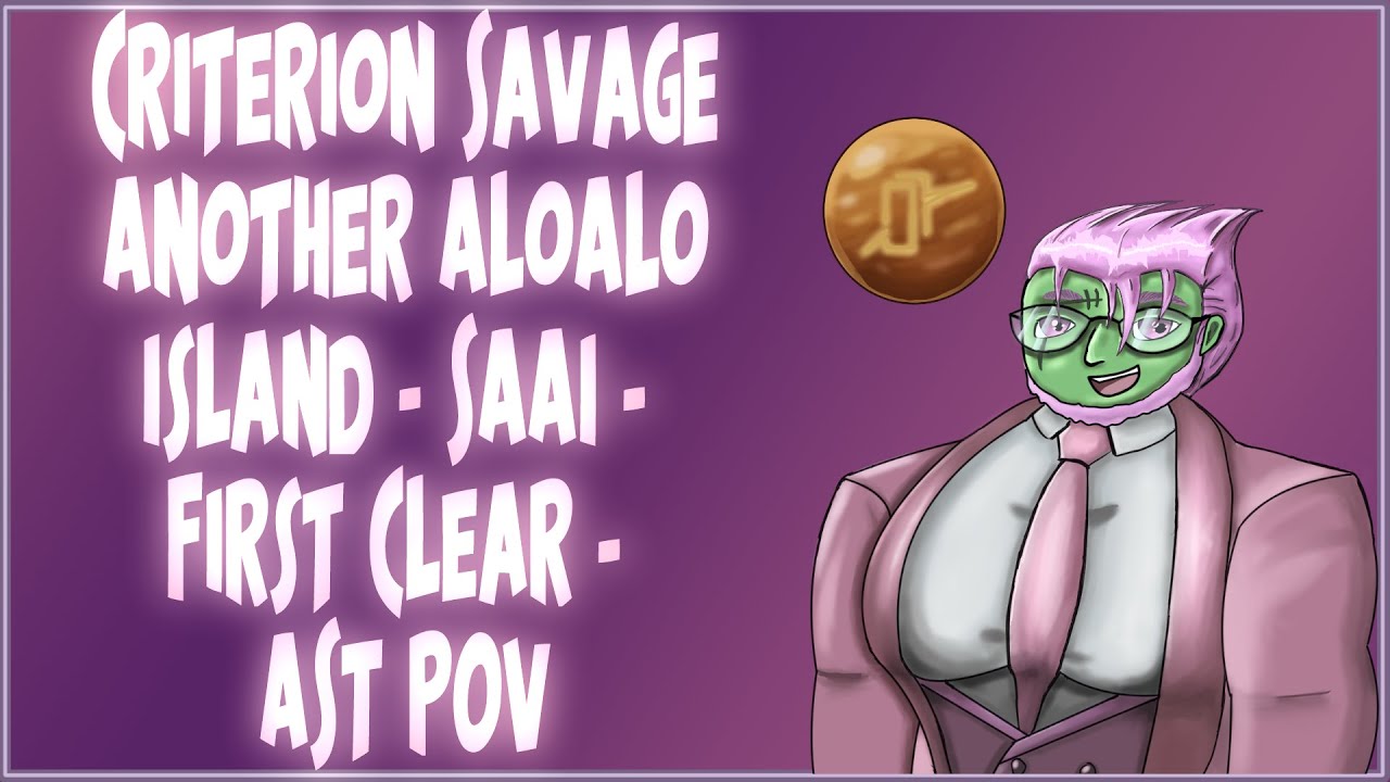 AST POV - Savage Criterion Another AloAlo Island (SAAI) Clear