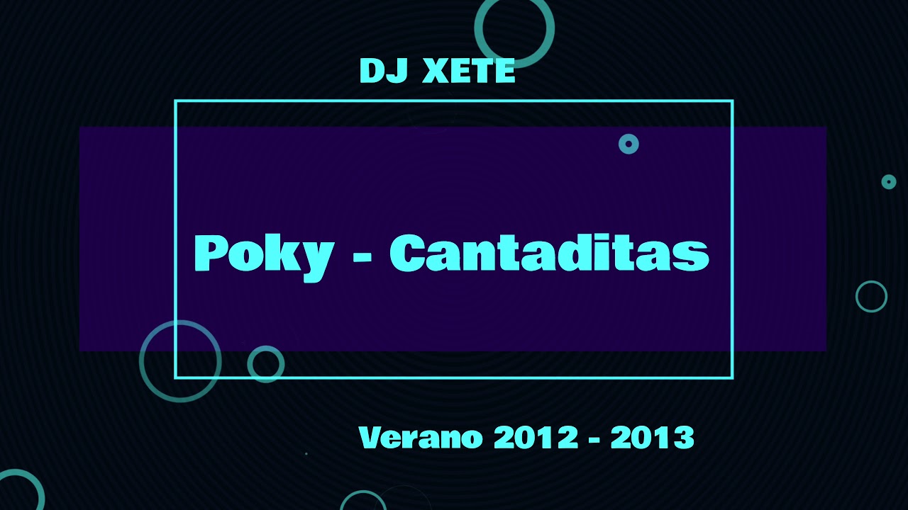 Dj Xete. Cantaditas -  Poky .  2012/2013