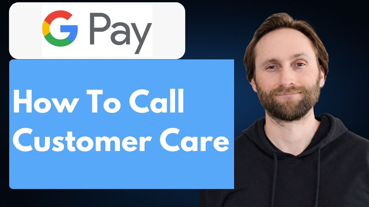 How to Call Google Pay Customer Care [Full Guide 2026]