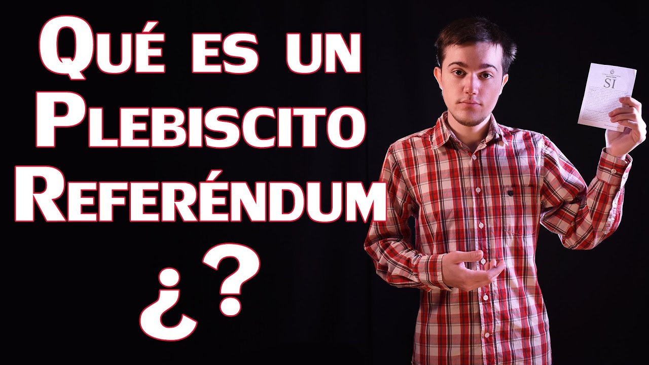 ¿Qué es un Plebiscito/Referéndum?