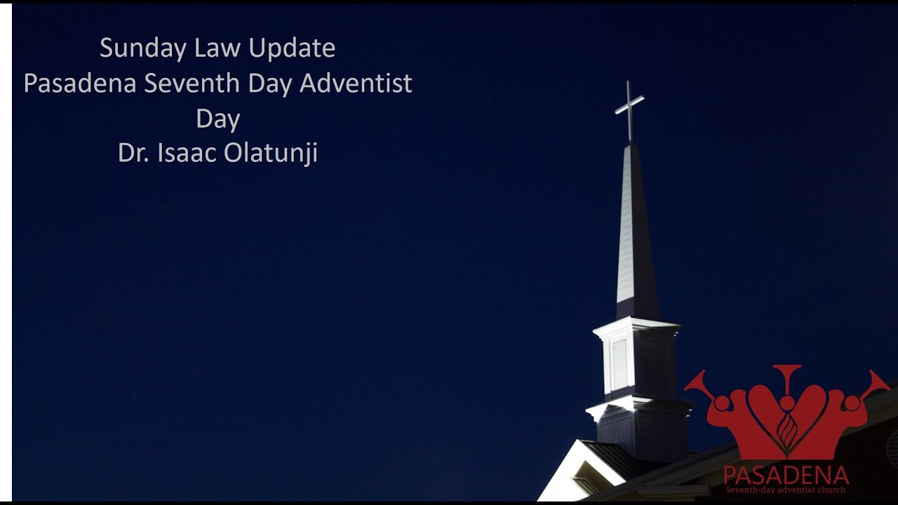 Pasadena SDA Church - January 1, 2022 - Dr. Isaac Olatunji (Sunday Law Update)