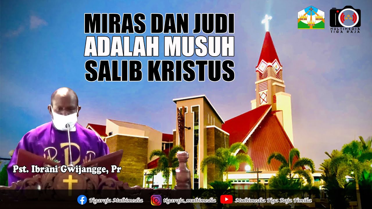 MIRAS DAN JUDI ADALAH MUSUH SALIB KRISTUS | Pst. Ibrani Gwijangge, Pr