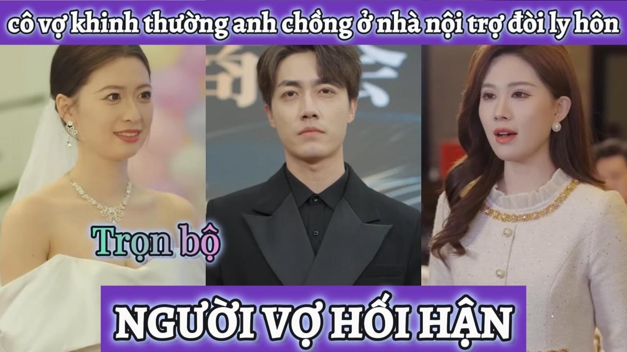 Cô vợ coi thường chồng nội trợ đòi ly hôn, đến khi biết thân phận thật sự của anh chồng thì đã muộn