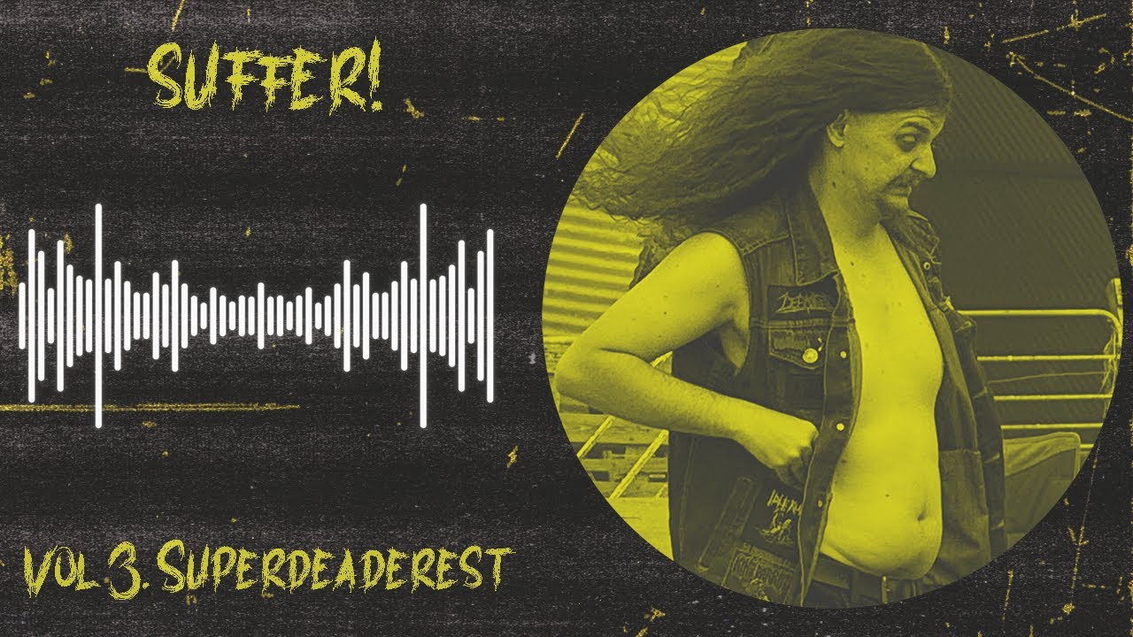 SUFFER! VOL 3. SUPERDEADEREST