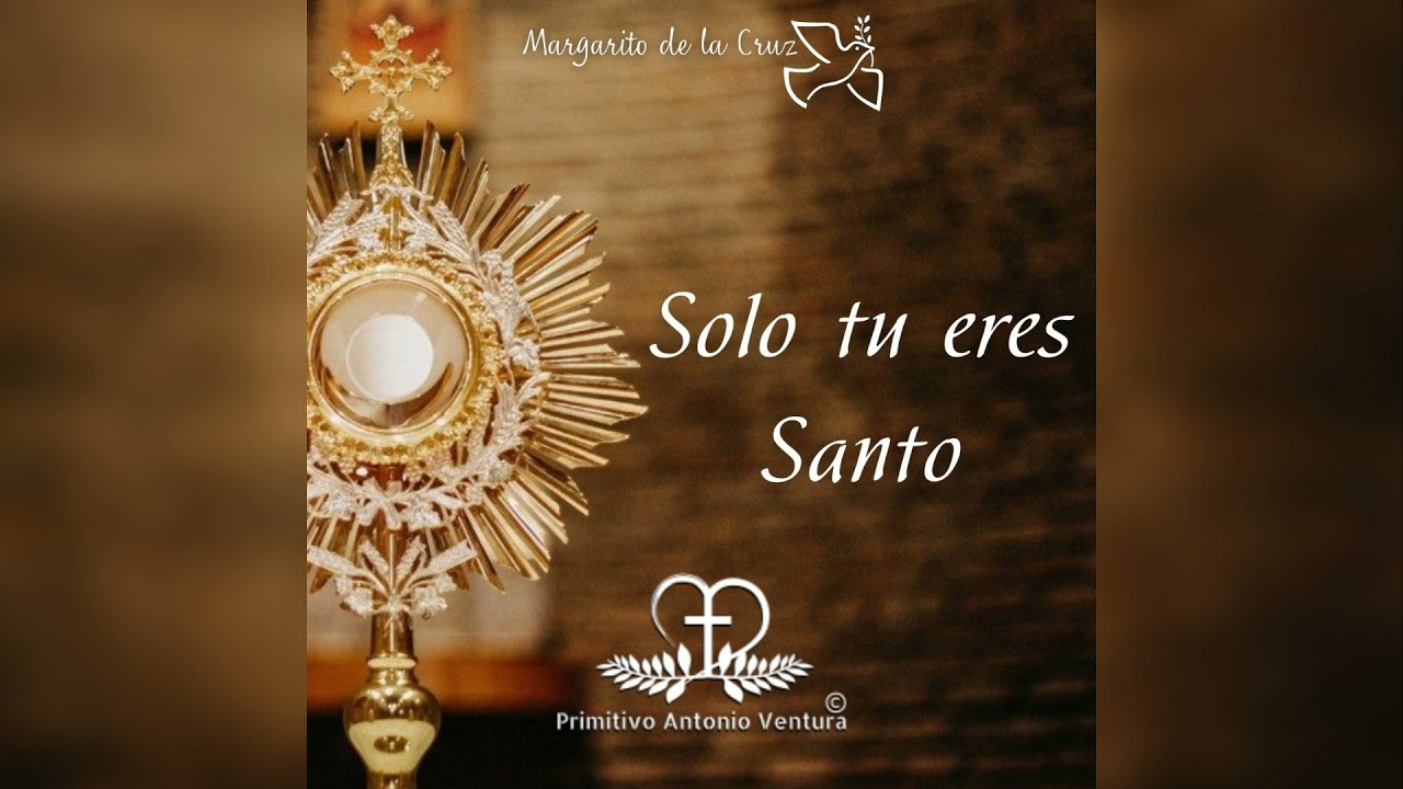 SOLO TU ERES SANTO | Margarito de la Cruz