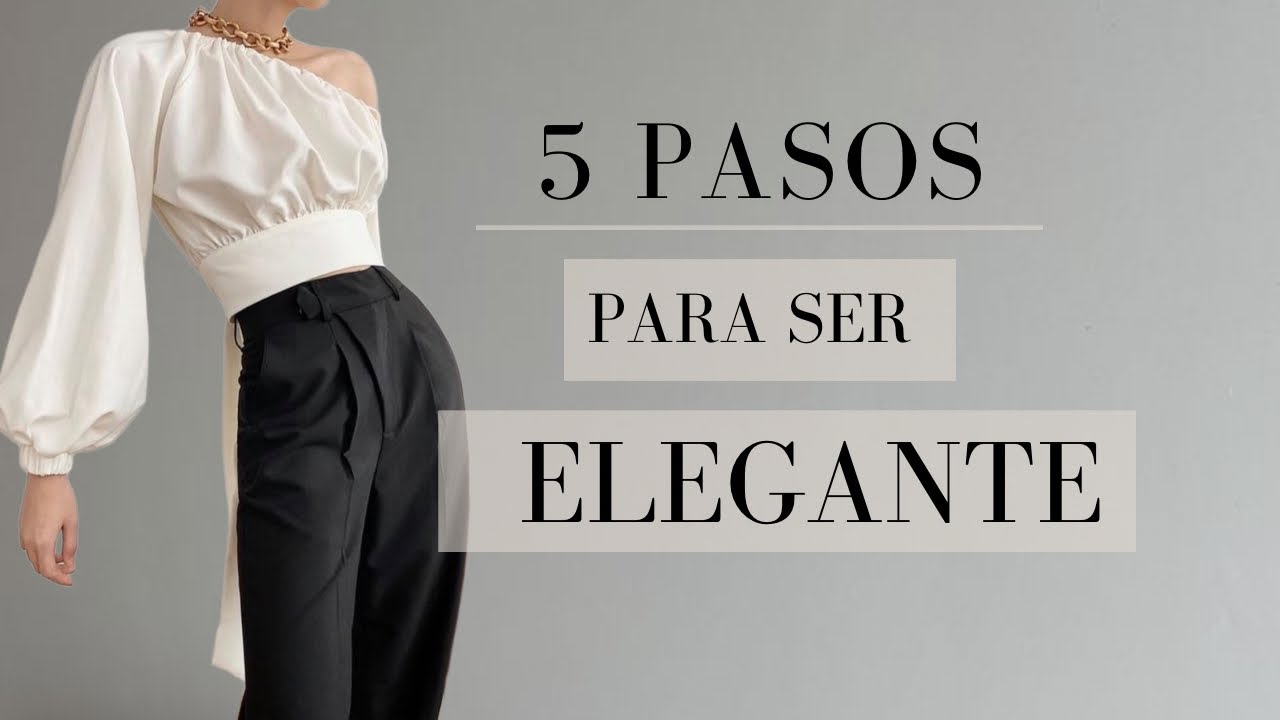 SÉ ELEGANTE SIN GASTAR NADA DE DINERO!! SOLO CON TU ACTITUD