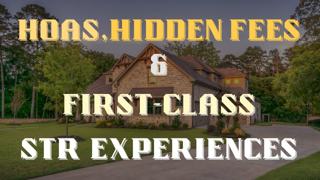 HOAs, Hidden Fees & First Class STR Experiences