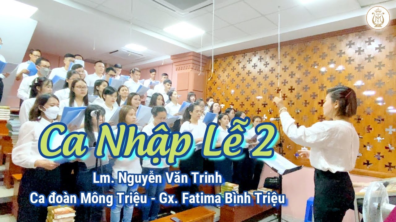 CA NHẬP LỄ 2 - Lm. Nguyễn Văn Trinh | Ca đo&agrave;n M&ocirc;ng Triệu | Gx. Fatima B&igrave;nh Triệu