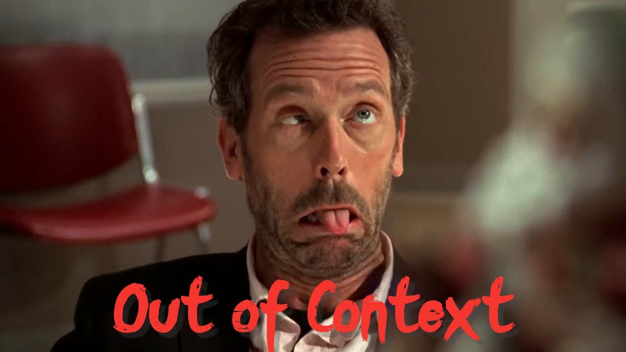 House M.D. out of context