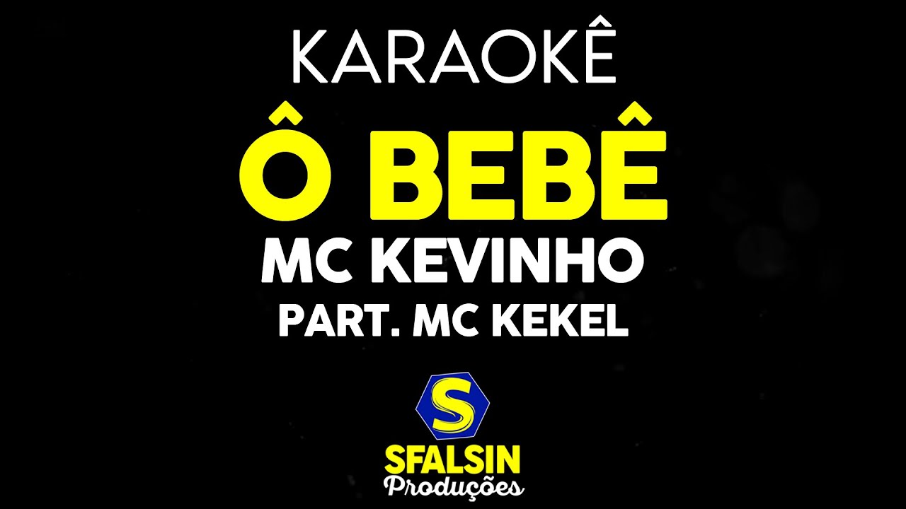 Ô BEBÊ - MC Kevinho Part.  Mc Kekel (KARAOKÊ VERSION)