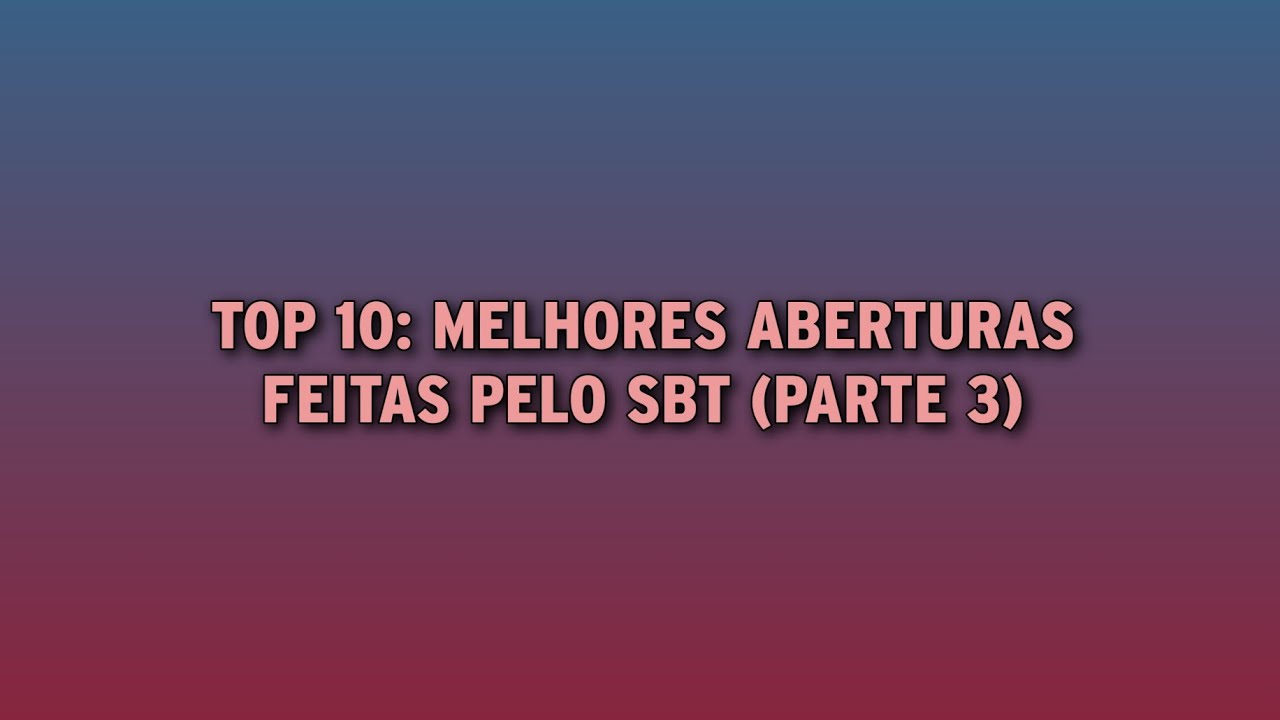 TOP 10: Melhores aberturas feitas pelo SBT (Parte 3)