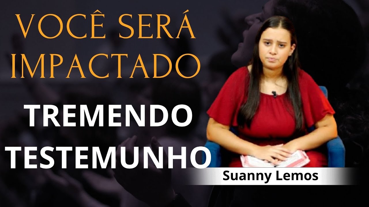 TREMENDO TESTEMUNHO / Suanny Lemos / IMPACTANTE