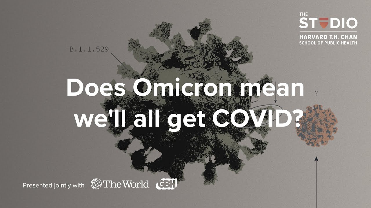 Bill Hanage: Does Omicron mean we'll all get COVID?