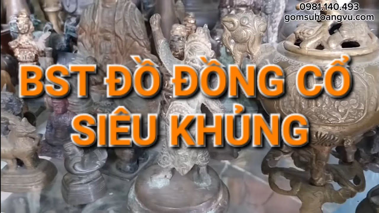 Gốm Sứ Hoàng Vũ Chưa Thấy Ở Đâu Có Nhiều Đồ Đồng Cổ Như Ở Đây