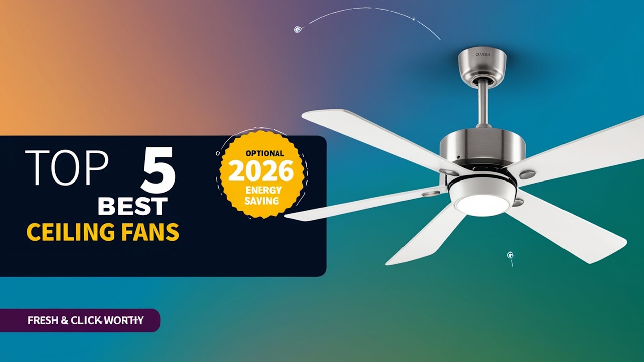 Top 5 Best Ceiling Fans 2026 | Energy Efficient & Ultra Quiet Picks