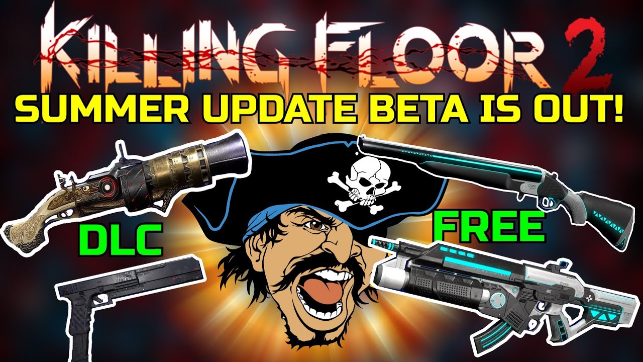 Killing Floor 2 | THE SUMMER UPDATE IS OUT! Trying All Of The New Weapons And The New map! (beta)