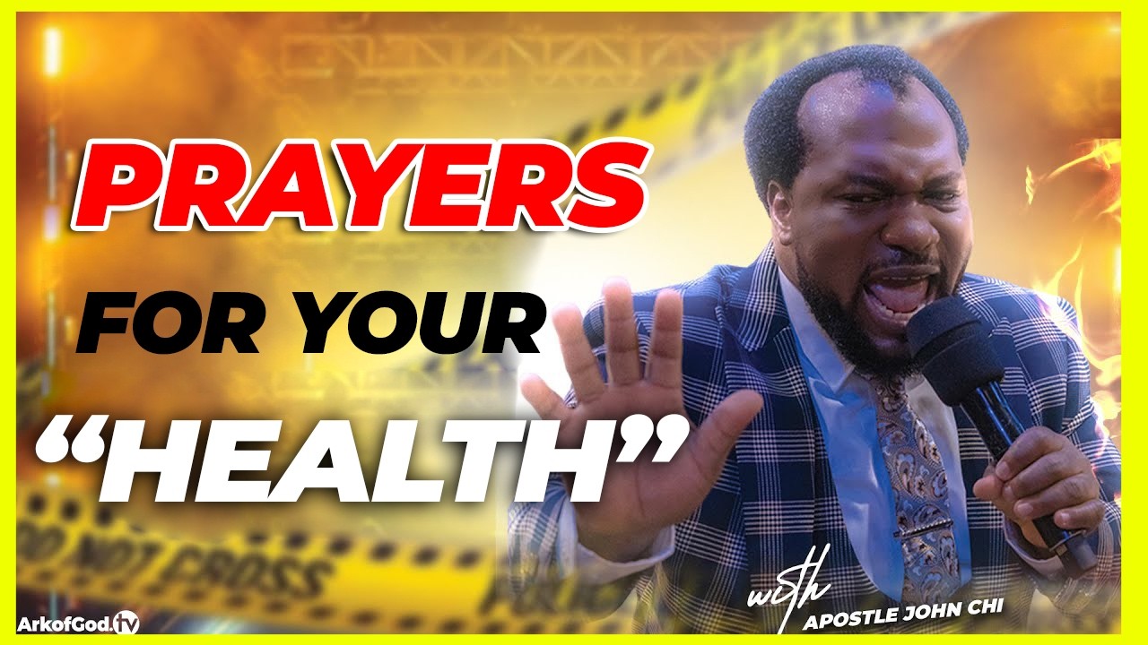 PRAYERS FOR YOUR HEALTH |PRAY WITH Apostle John Chi