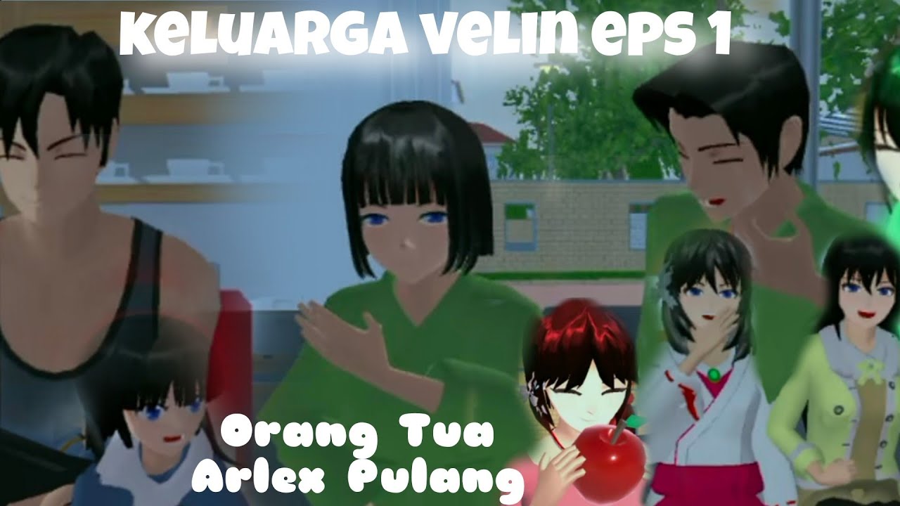 KELUARGA VELIN||ORANG TUA ARLEX PULANG||DRAMA SAKURA SCHOOL DIMULATOR