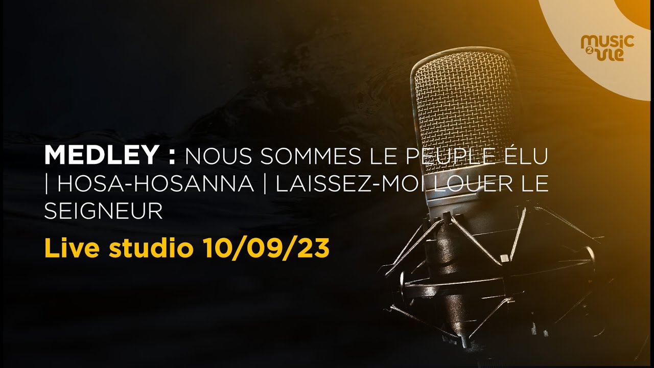 Medley : Nous sommes le peuple élu | Hosa-Hosanna | Laissez-moi louer le Seigneur (Live studio)