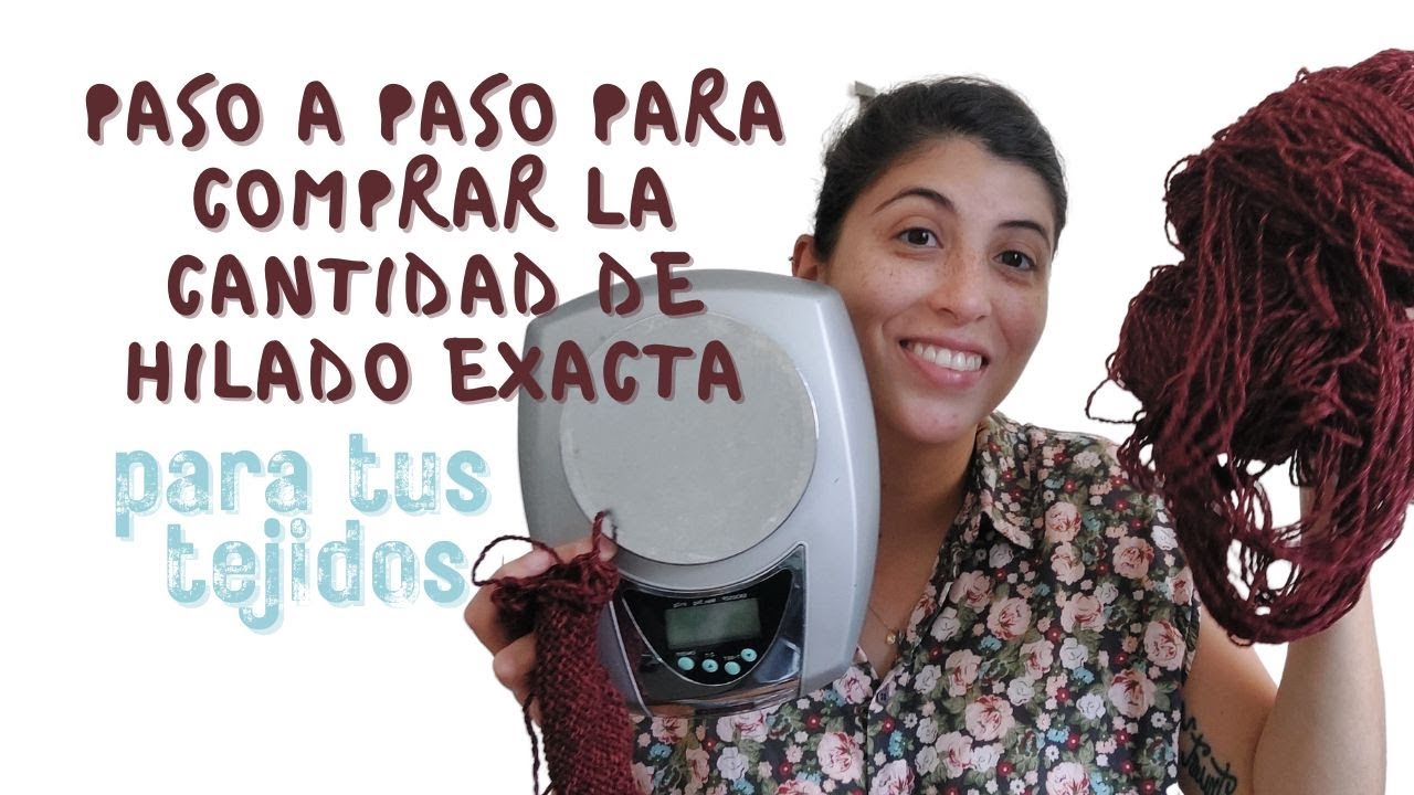 Cálcular cantidad de hilado para tus tejidos - LA FORMA MAS FÁCIL