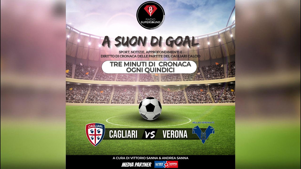 🔴🔵 ASCOLTA LA DIRETTA DI Cagliari - Verona | A Suon di Gol - Radio Super Sound