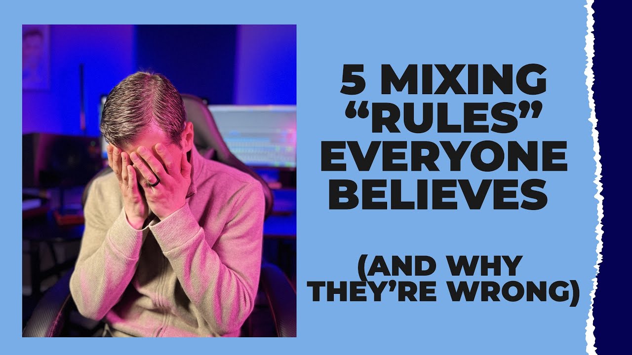 5 Mixing “Rules” Everyone Believes — And Why They’re Wrong