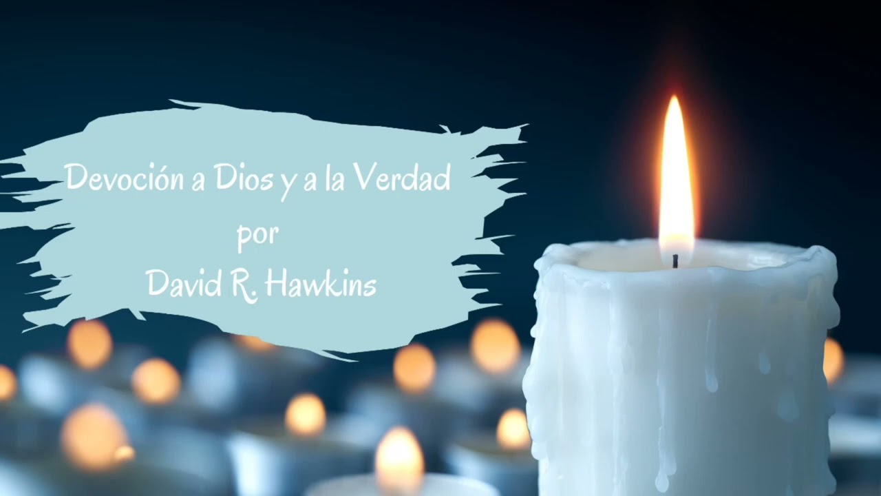 Devoción a Dios y a la verdad/ David Hawkins