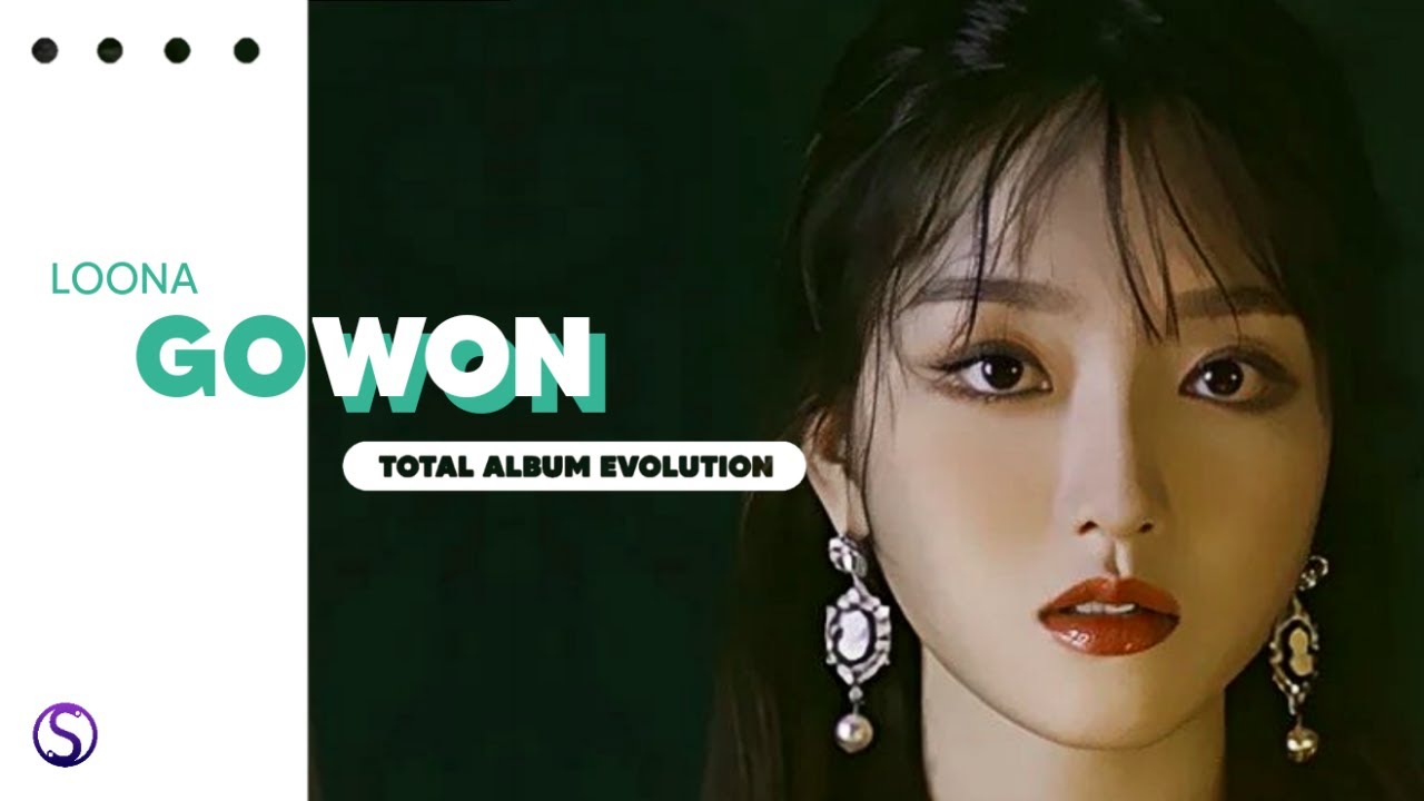 LOONA (이달의 소녀) - GOWON (고원) ( Total line / Album Evolution ) (2017 - 2022)