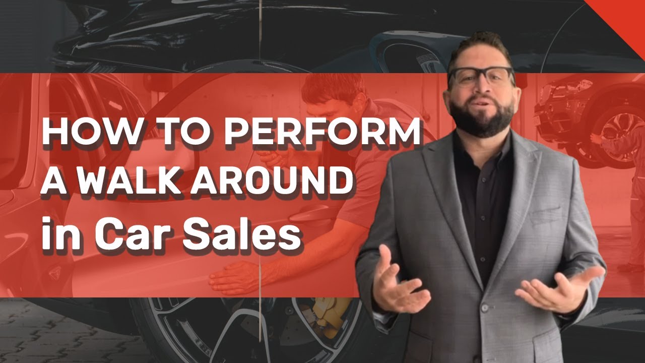 How to Perform a Walk Around in Car Sales | Automotive Sales Walk Around