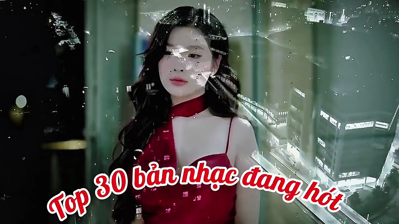 Top 30 bản nhạc đang hót 2026 ( BI TV444 )