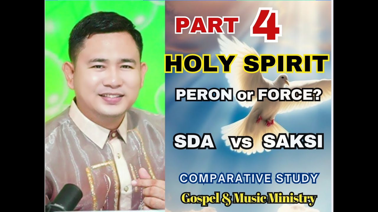 SDA vs SAKSI PART4: HOLY SPIRIT - PERSON OR FORCE?