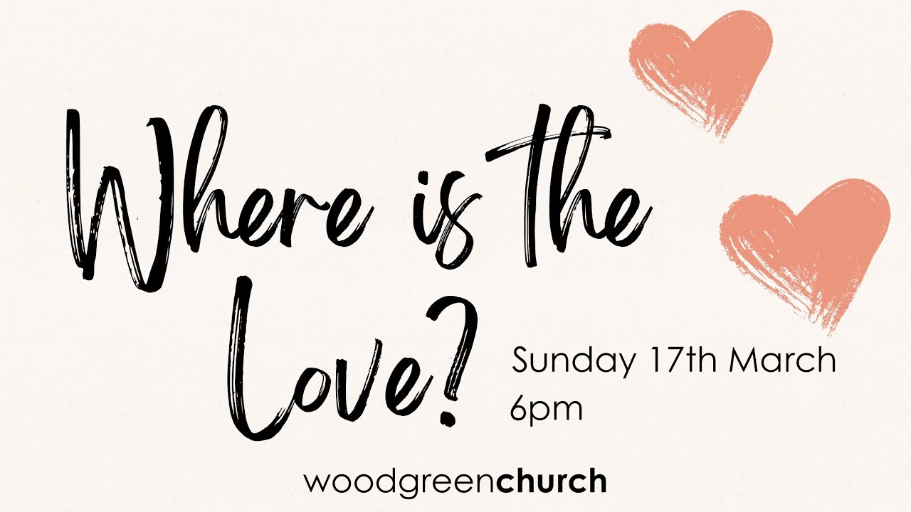 Where is the Love? Sunday Evening 17th March 2024