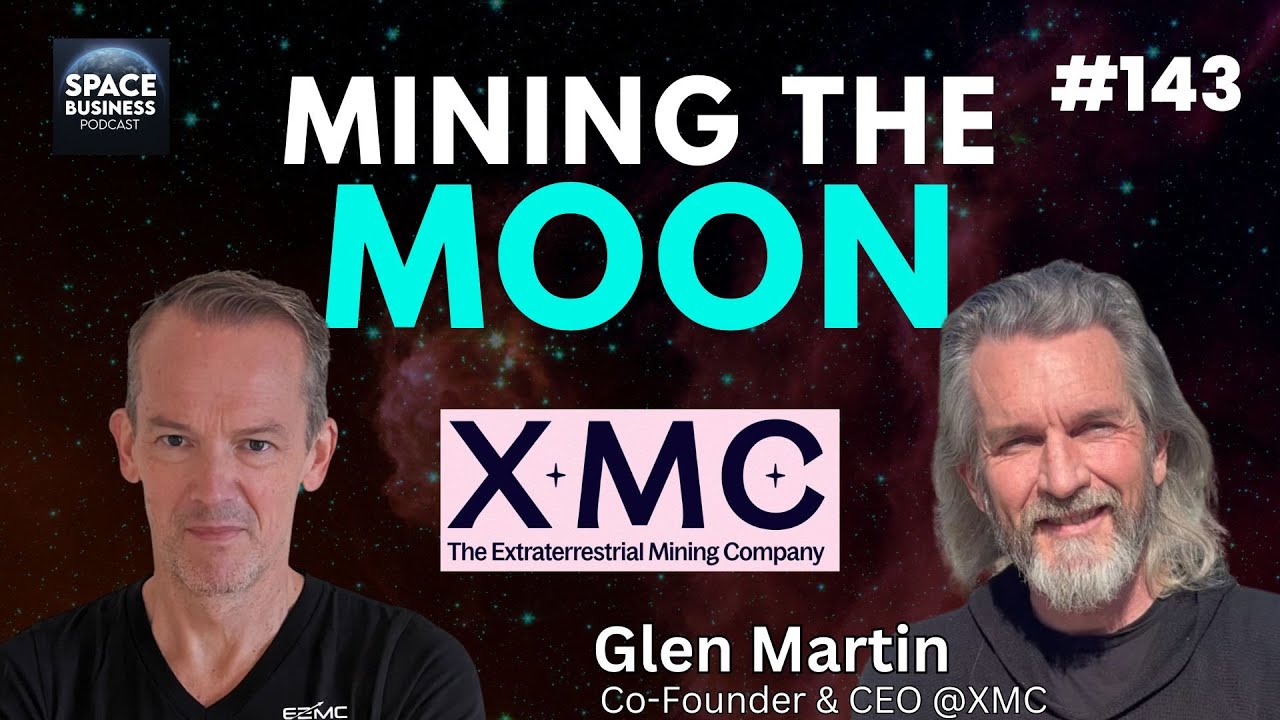 Mining the Moon | Glen Martin, Co-Founder & CEO, XMC