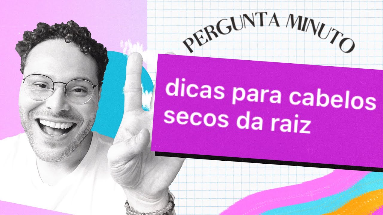 4 DICAS PARA CABELO SECO DA RAIZ