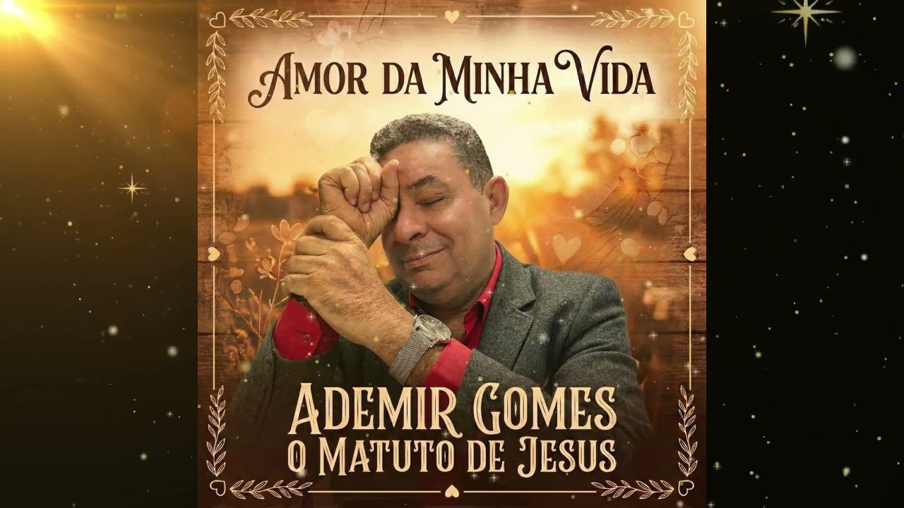 ADEMIR GOMES O MATUTO DE JESUS - AMOR DA MINHA VIDA
