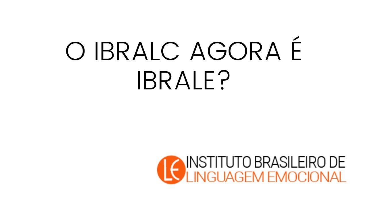 O IBRALC agora &eacute; IBRALE - Instituto Brasileiro de Linguagem Emocional