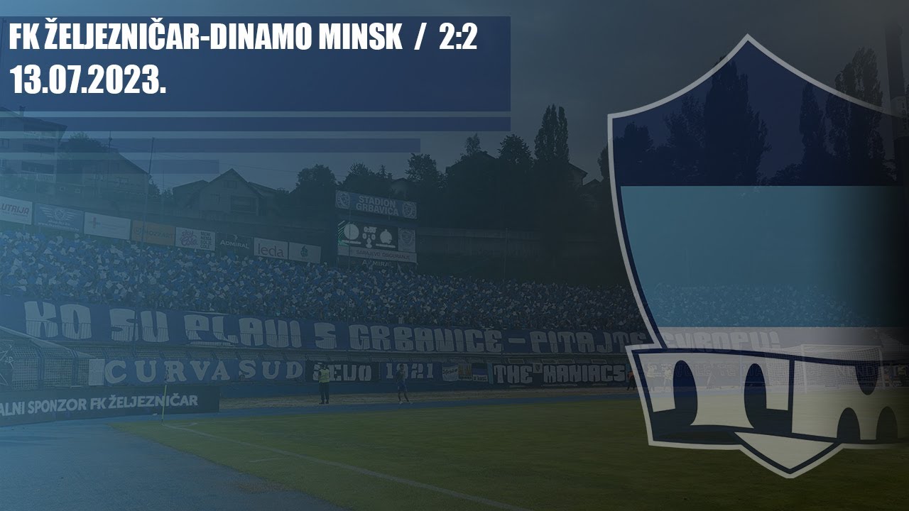 FK ŽELJEZNIČAR - Dinamo Minsk 2:2 / THE MANIACS