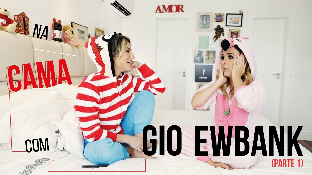Na cama com Gio Ewbank e... Tatá Werneck (parte 1) | GIOH