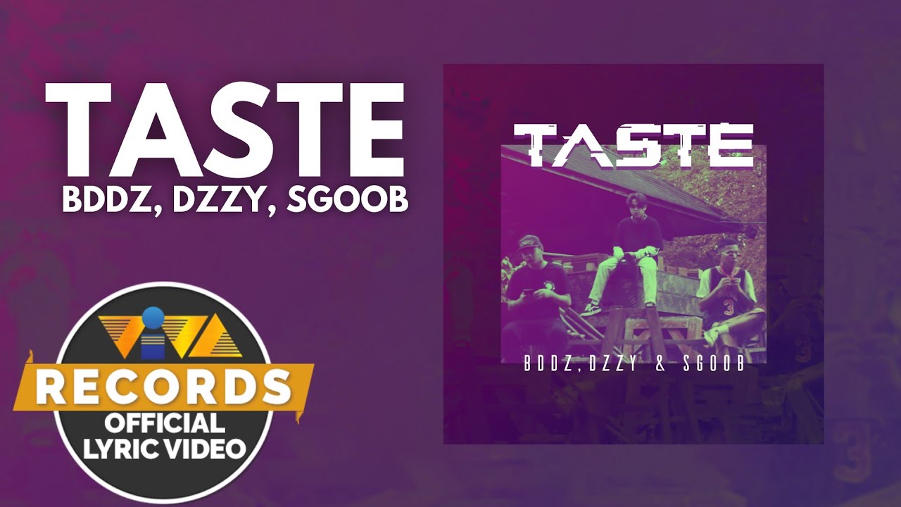 Taste - BDDZ, SGOOB, DIZZY IRIE&nbsp;(Official Lyric Video)