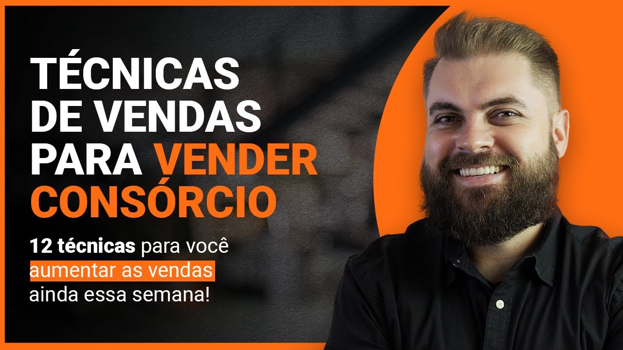 Técnicas de Vendas para VENDER CONSÓRCIO!